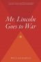 Mr. Lincoln Goes to War