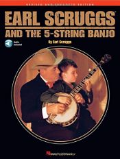book cover of Earl Scruggs and the 5-String Banjo: Revised and Enhanced Edition - Book with CD by Earl Scruggs