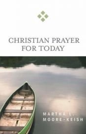book cover of Christian Prayer for Today - 2009 by Martha L. Moore-keish