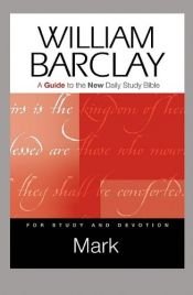 book cover of Mark: A Guide to the New Daily Study Bible (Guides to the New Daily Study Bible) by William Barclay