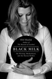 book cover of Latte nero. Storia di una madre che non si sente abbastanza by Elif Shafak