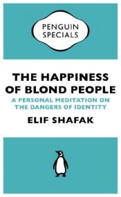 book cover of The Happiness of Blond People by Elif Shafak