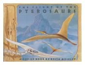 book cover of The Flight of the Pterosaurs: A pop-up book by Keith Moseley