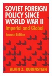 book cover of Soviet foreign policy since World War II: Imperial and global (Scott, Foresman by Alvin Z. Rubinstein