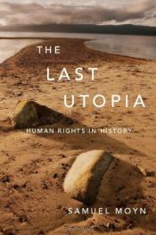 book cover of The Last Utopia: Human Rights in History by Samuel Moyn
