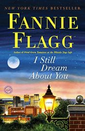 book cover of I Still Dream About You, Honey by Fannie Flagg