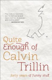 book cover of Quite enough of Calvin Trillin : forty years of funny stuff by Calvin Trillin
