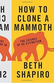 book cover of How to Clone a Mammoth: The Science of De-Extinction by Beth Shapiro