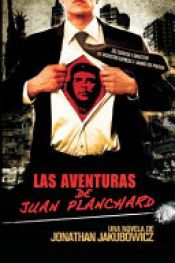 book cover of Las aventuras de Juan Planchard by Jonathan Jakubowicz