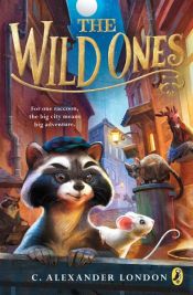 book cover of The Wild Ones by C. Alexander London
