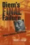 Diem's Final Failure: Prelude to America's War in Vietnam (Modern War Studies)