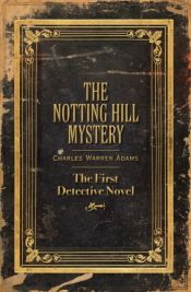 book cover of The Notting Hill Mystery by Charles Warren Adams