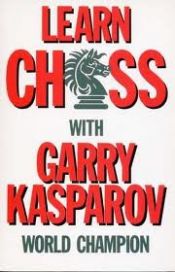 book cover of Learn Chess With Garry Kasparov: World Champion by Garis Kasparovas