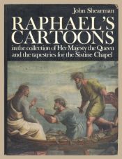 book cover of Raphael's cartoons in the collection of Her Majesty the Queen, and the tapestries for the Sistine Chapel by John Shearman