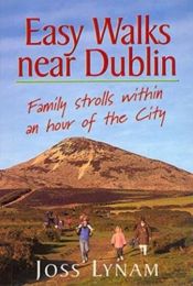 book cover of Easy Walks Near Dublin by Joss Lynam|Ruth Lynam