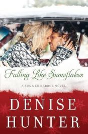 book cover of Falling Like Snowflakes (A Summer Harbor Novel) by Denise Hunter