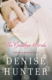 book cover of The Goodbye Bride (A Summer Harbor Novel) by Denise Hunter