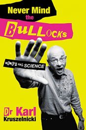 book cover of Never mind the bullocks, here's the science by Karl Kruszelnicki