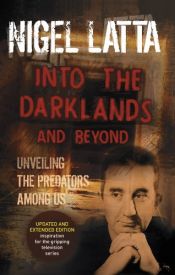 book cover of Into the Darklands: Unveiling the Predators Among Us by Nigel Latta