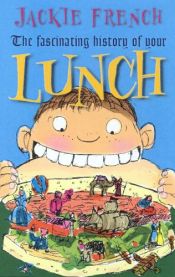book cover of Fascinating History of Your Lunch by Jackie French