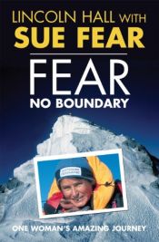 book cover of Fear no boundary : one woman's amazing journey by Lincoln Hall|Sue Fear