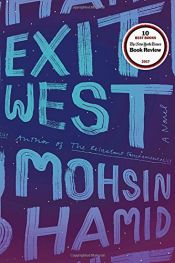 book cover of Exit West: A Novel by Mohsin Hamid