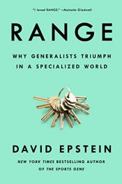 book cover of Range: Why Generalists Triumph in a Specialized World by David J.  Epstein
