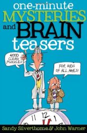 book cover of One-Minute Mysteries and Brain Teasers: Good Clean Puzzles for Kids of All Ages by John Warner|Sandy Silverthorne