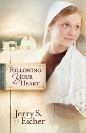 book cover of Following Your Heart (Fields of Home) by Jerry S. Eicher