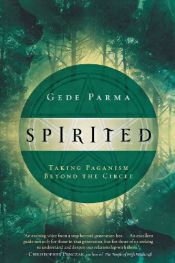 book cover of Spirited: Taking Paganism Beyond the Circle by Gede Parma