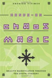 book cover of Hands-On Chaos Magic: Reality Manipulation through the Ovayki Current by Andrieh Vitimus