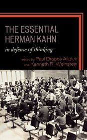 book cover of The Essential Herman Kahn: In Defense of Thinking by Paul Aligica