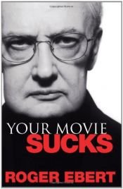 book cover of Your Movie Sucks by Роджер Эберт