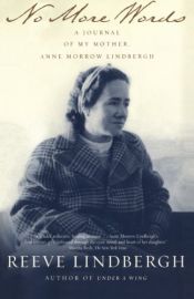 book cover of No More Words : A Journal of My Mother, Anne Morrow Lindbergh by Reeve Lindbergh