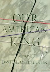 book cover of Our American King by David Lozell Martin