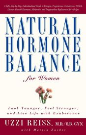 book cover of Natural Hormone Balance for Women: Look Younger, Feel Stronger, and Live Life with Exuberance by Martin Zucker|Uzzi Reiss
