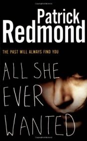 book cover of All She Ever Wanted by Patrick Redmond