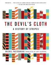 book cover of The Devil's Cloth : A History of Stripes by Michel Pastoureau