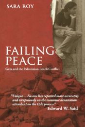 book cover of Failing Peace: Gaza and athe Palestinian-Israeli Conflict by Sara Roy