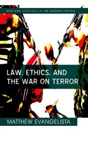 book cover of Law, Ethics, and the War on Terror (War and Conflict in the Modern World) by Matthew Evangelista