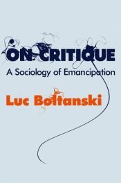 book cover of On Critique: A Sociology of Emancipation by Luc Boltanski
