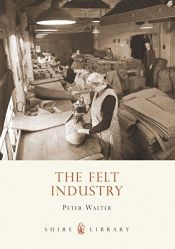 book cover of The felt industry by Peter Walter