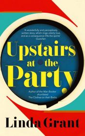 book cover of Upstairs at the Party by Linda Grant