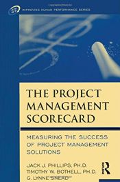 book cover of The Project Management Scorecard: Measuring the Success of Project Management Solutions (Improving Human Performanc by G. Lynne Snead|Jack J. Phillips