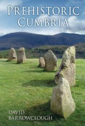 book cover of Prehistoric Cumbria by David Barrowclough