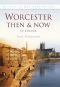 Worcester Then & Now: In Colour