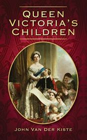 book cover of Queen Victoria's Children by John Van der Kiste