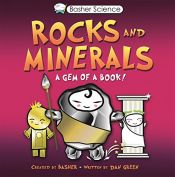 book cover of Basher Science: Rocks and Minerals: A Gem of a Book by Dan Green|Simon Basher