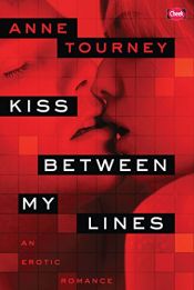 book cover of Kiss Between My Lines (Cheek) by Anne Tourney