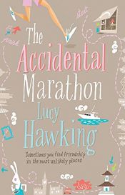 book cover of The accidental marathon by Lucy Hawking